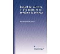Budget des recettes et des dépenses du royaume de Belgique: Volume 3