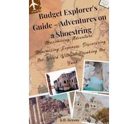Budget Explorer's Guide - Adventures on a Shoestring