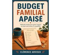 Budget familial apaisé: Méthode simple pour gérer l’argent du foyer sans stress ni culpabilité