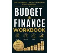 Budget & Finance Workbook: A Monthly Budget Planner, Weekly Expense Tracker, Debt Payoff & Savings Goal Journal for Personal Finance
