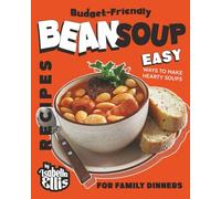Budget-Friendly Bean Soup Recipes: Easy Ways to Make Hearty Soups for Family Dinners