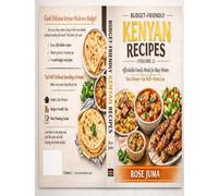 Budget-Friendly Kenyan Recipes (Volume 2): Affordable Family Meals for Busy Moms | Save Money , Eat Well & Stress Less