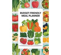 Budget-Friendly Meal Planner: Meal Prep Journal with Weekly Shopping List for Affordable, Stress-Free Cooking