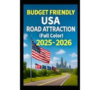 BUDGET FRIENDLY U.S.A ROAD ATTRACTION (FULL COLOR 2025-2026: Everything you need to know about America traffic regulations Clear Accessible Routes and Helpful Travel Tips Across United State