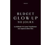 Budget Glow Up 90 Jours: La Méthode VCG pour Transformer ton Argent en Bien-Être