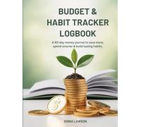 BUDGET & HABIT TRACKER LOGBOOK: A 90-Day Money Journal to Save More, Spend Smarter & Build Lasting Habits