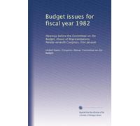 Budget issues for fiscal year 1982: Hearings before the Committee on the Budget, House of Representatives, Ninety-seventh Congress, first session: Volume 3