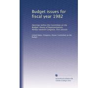 Budget issues for fiscal year 1982: Hearings before the Committee on the Budget, House of Representatives, Ninety-seventh Congress, first session: Volume 4