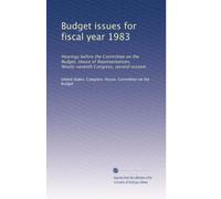 Budget issues for fiscal year 1983: Hearings before the Committee on the Budget, House of Representatives, Ninety-seventh Congress, second session: Volume 2