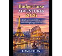 Budget Luxe Adventures 2026: Explore Europe in Style Without Emptying Your Wallet