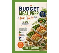 Budget Meal Prep for Two: 120 Cheap, Healthy, and Delicious Recipes for Couples | The Ultimate Zero-Waste Weekly Meal Prep Guide to Save Money and Time. (Kitchen Magic Made Simple)