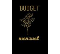 BUDGET Mensuel: Mon Planificateur de Budget Personnel et Familial | Carnet de Gestion Financière, Suivi des Dépenses, Revenus et Épargne | Design Élégant et Minimaliste