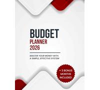 BUDGET PLANNER 2026: Master Your Money with a Simple, Effective System