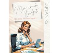 Budget Planner 2026 - Méthode des Enveloppes | Format A4 Couleur | Organiseur Financier Annuel avec Suivi Mensuel, Économies, Dépenses & Objectifs: ... pour évaluer ses finances sur l'année 2026