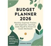 Budget Planner 2026: Monthly Expense Tracker, Bill Organizer, Savings, Debt Payoff & Financial Goals Workbook