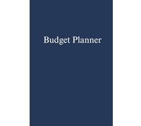 Budget Planner: A Minimalist Financial Organizer and Expense Tracker: The Simple Budgeting Journal for Tracking Income, Expenses, and Savings
