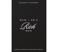 Budget Planner - Carnet de suivi des dépenses, manifestation et défis épargne: Mum i am a rich man - carnet de suivi budgétaire femmes indépendantes - devenir riche