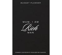 Budget Planner - Carnet de suivi des dépenses, manifestation et défis épargne : Mum i am a rich man -: carnet de suivi budgétaire des femmes indépendantes - manifester pour devenir riche
