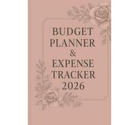 Budget Planner & Expense Tracker 2026: Personal Finance Organizer - Monthly & Weekly Money Management Journal (120 Pages)**