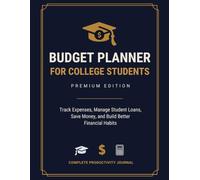 Budget Planner for College Students: Track Expenses, Manage Student Loans, Save Money, and Build Better Financial Habits