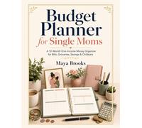 Budget Planner for Single Moms: A 12-Month One-Income Household Money Organizer for Bills, Groceries, Debt, Savings, Childcare, Rent W nd Family Goals