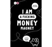 Budget Planner - I'm a Fucking Money Magnet: An Bill Book for Everyone! Take Control of Your Cash Flow!