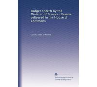 Budget speech by the Minister of Finance, Canada, delivered in the House of Commons: Volume 6