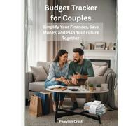 Budget Tracker for Couples: Simplify Your Finances, Save Money, and Plan Your Future Together
