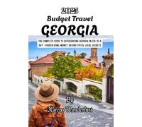 BUDGET TRAVEL GEORGIA 2025: The Complete Guide to Experiencing GEORGIA on $15-35 a Day - Hidden Gems, Money-Saving Tips & Local Secrets