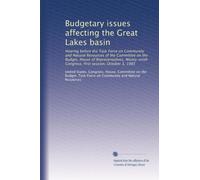 Budgetary issues affecting the Great Lakes basin: Hearing before the Task Force on Community and Natural Resources of the Committee on the Budget, ... Congress, first session, October 3, 1985