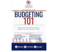 Budgeting 101: A Values-Driven Guide to Planning Your Money, Building Your Future, and Flourishing on Purpose