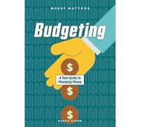 Budgeting: A Teen Guide to Managing Money (Money Matters)