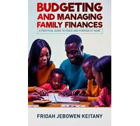 Budgeting and Managing Family Finances: A Practical Guide to Peace and Purpose at Home