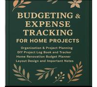 Budgeting & Expense Tracking for Home Projects: Organization & Project Planning, DIY Project Log Book and Tracker, Home Renovation Budget Planner, Layout Design and Important Notes