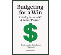 Budgeting for a Win: A Weekly Scratch-Off & Lottery Planner