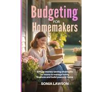BUDGETING FOR HOMEMAKERS: Simple Money-Saving Strategies for Moms to Manage Family Finances and Build Peace at Home