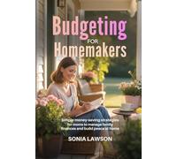 BUDGETING FOR HOMEMAKERS: Simple Money-Saving Strategies for Moms to Manage Family Finances and Build Peace at Home