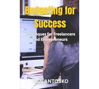 Budgeting for Success: Techniques for Freelancers and Entrepreneurs