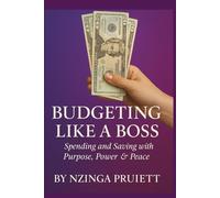 Budgeting Like A Boss: Spending and Saving with Purpose, Power and Peace