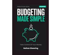 Budgeting Made Simple (UK Edition): Take Control Of Your Money (Made Simple Series)