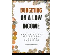 Budgeting on a low income: Mastering the Art of Low-Income Budgeting