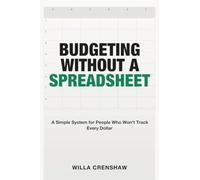 Budgeting Without a Spreadsheet: A Simple System for People Who Won't Track Every Dollar