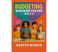 Budgeting Workbook for Kids Ages 7-12: 10 Weeks of Fun Financial Adventures to Build Smart Habits Confidence and Kindness with Money