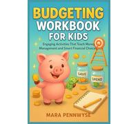 BUDGETING WORKBOOK FOR KIDS: Engaging Activities That Teach Money Management and Smart Financial Choices