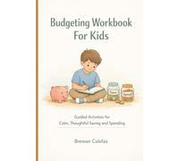 Budgeting Workbook For Kids: Guided Activities for Calm, Thoughtful Saving and Spending