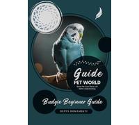 Budgie Beginner Guide: Better Pet Care Starts with Better Understanding