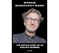 Budgie Biography Book: The Untold Story of an English Drummer