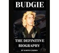Budgie: The Definitive Biography