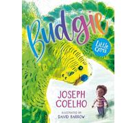 Budgie: the stunning first chapter book from Waterstones Children’s Laureate Joseph Coelho (Little Gems)