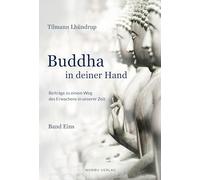 Budhha in deiner Hand: Beiträge zu einem Weg des Erwachens in unserer Zeit